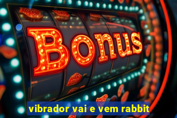 vibrador vai e vem rabbit